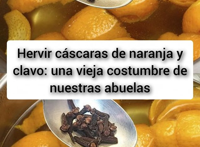 Hervir cáscaras de naranja y clavo: una vieja costumbre de nuestras abuelas